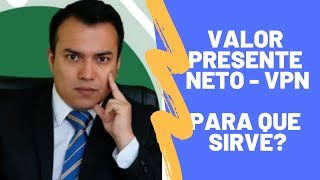 Para que sirve el VPN - Valor Presente Neto