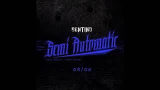 Sentino - Semi Automatic SNIPPET (Premiera 08.06)