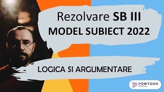 BAC 2022 Logica si argumentare. Rezolvarea modelului de subiect Sb. III