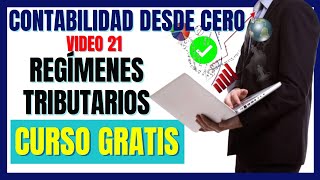 Regímenes Tributarios 2021 Cuales son los regímenes tributarios |Contabilidad desde cero * VÍDEO 21*