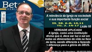 Lição 10, Betel A relevância da Igreja na sociedade e sua importante função social 3Tr24 Pr Henrique