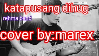 Katapusang dihug rehma band (cover by marex)