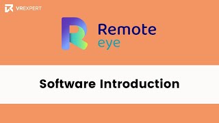 Remote Eye Software Introduction  |  VR Expert