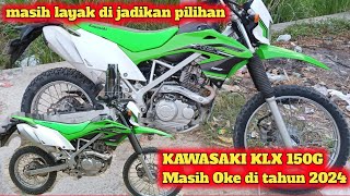 KAWASAKI KLX 150 G masih layak pakai gak di tahun 2024