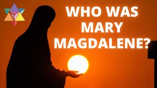 Who Was Mary Magdalene?