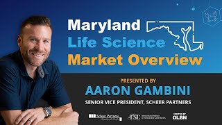 Maryland Life Science Market Overview: Presented by Aaron Gambini