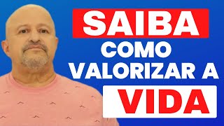 MENSAGEM DE REFLEXÃO - SAIBA COMO VALORIZAR A VIDA - aproveite o maximo