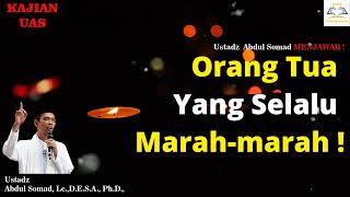 Orang Tua Yang Selalu Marah marah ! - Ustadz Abdul Somad, Lc,  MA