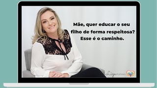 Mãe, quer educar o seu filho de forma respeitosa? Esse é o caminho.