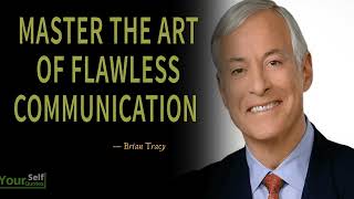 Master The Art of Flawless Communication - Brian Tracy