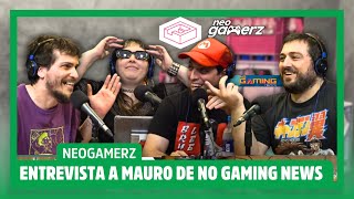 ENTREVISTA a MAURO de NO GAMING NEWS /#Neogamerz