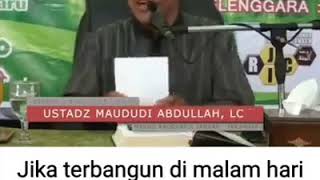 Ustadz maududi abdullah.Lc Ucapkan kalimat ini jika terbangun di malam hari