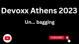 Devoxx Athens 2023 - Un... bagging