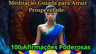 🙏 Meditação Guiada para Atrair Prosperidade: 100 Afirmações Poderosas🙏