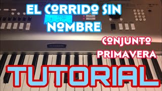 El Corrido sin Nombre - Conjunto Primavera (Melodia Tutorial en Teclado)