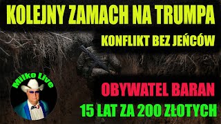 Kolejny zamach na Trumpa. Konflikty bez jeńców. Jacy my tacy oni. Baroni czy barany? 15 lat za $50