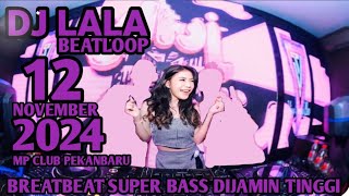 DJ BREAKBEAT VIRAL FULL BASS DJ LALA 12 NOVEMBER 2024 MP CLUB PEKANBARU VVIP(JURAGAN MUDA)