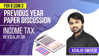 🔴 LIVE | B.COM-III | # PREVIOUS YEAR PAPER DISCUSSION | INCOME TAX | B KISALAY SIR