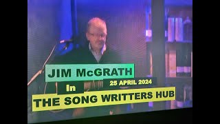 (Vol.11 No.08) - JIM McGRATH @ THE SONG WRITTERS HUB In ANOTHER FINNIESTON SPOT - 25 APRIL 2024