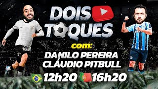 LIVE - Dois Toques com Danilo Pereira e Cláudio Pitbull | Analises, noticias e prognósticos em geral