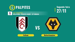 Palpites Fulham x Wolverhampton: 13ª rodada da Premier League - 27/11/2023