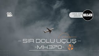 Sır Dolu Uçuş: ''MH370''