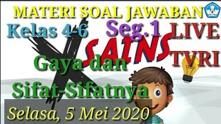 Materi Soal Jawaban Live TVRI 5 Mei 2020 Kelas 4-6 X Sains Gaya dan Sifat-Sifatnya (Seg.1)