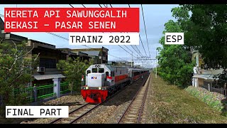 KERETA API SAWUNGGALIH BEKASI - PASAR SENEN | FINAL PART | TRAINZ SIMULATOR INDONESIA