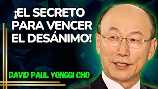 DAVID PAUL YONGGI CHO - BASTA de DESÁNIMO Experimenta el poder TRANSFORMADOR del Espíritu Santo.