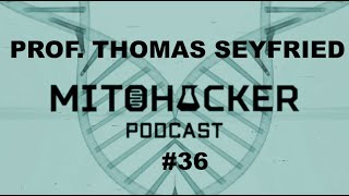 MITOHACKER PODCAST # 36 ( ENG) magyar felirattal – Prof Thomas Seyfried