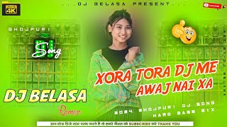 Re_Xora_Tora_Dj_Me_Awaj_Nai_Xa_-_2024_Bhojpuri_Dj_Song_-_Dj_Belasa_Remix