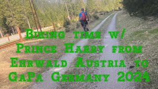 Biking in Ehrwald Austria with Prince Harry to Garmisch-Partenkirchen,Germany