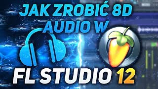 JAK ZROBIĆ 8D AUDIO/MUZYKĘ W FL STUDIO 12 ?| FL STUDIO 12 PORADNIK