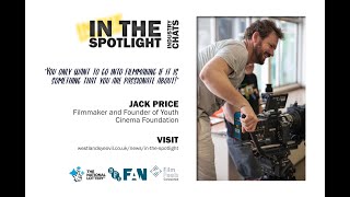 In The Spotlight - Interview with Jack Price: Filmmaker & Founder of Youth Cinema Foundation