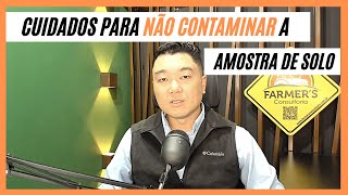 COMO EVITAR CONTAMINAÇÃO NO COLETA DA AMOSTRA DE SOLO - Eng. Agrônomo Leonardo Kami - FARMER'S