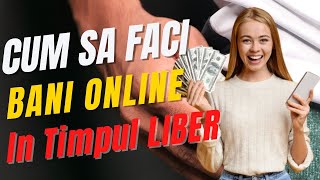 Cum sa faci BANI ONLINE fara investitie ( 2 METODE REALE FOLOSITE DE MINE )