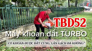 Máy khoan đất Turbo TBD52 dùng mũi khoan bao nhiêu, có khoan được đất cứng không?