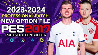 PES 2017 | NEW OPTION FILE PROFESSIONAL PATCH 2024 | 2/5/24 | PC