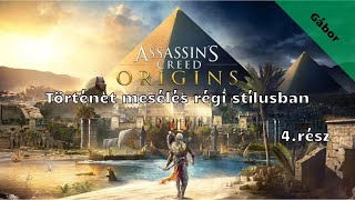 Assassin's Creed Origins /Történet mesélés régi stílusban/ 4.rész (élő)