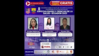 DIA 2 - II CONGRESO ESPECIALIDADES Y CIENCIAS DE LA SALUD - ECUADOR 2023