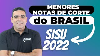 MENORES NOTAS DE CORTE DO BRASIL !!! PREPARAÇÃO PARA O SISU 2022, OS CURSOS COM NOTAS ABAIXO DE 500