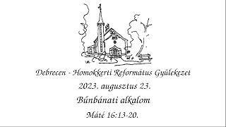 Homokkerti Református Gyülekezet - Bűnbánati alkalom - 2023.08.23.