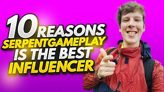 Top 10 Reasons Serpentgameplay is the Best Influencer!!🥳