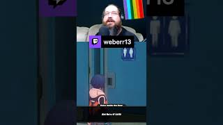 what do you mean they are in the bathroom? | weberr13 on #Twitch