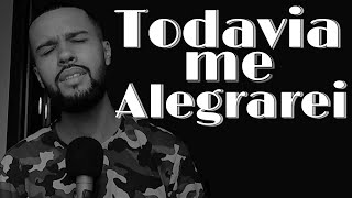 Todavia Me Alegrarei - ( Cover ) Thiago Vieira