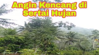 Pemandangan Angin Kencang disertai Hujan || Waspada Cuaca Buruk