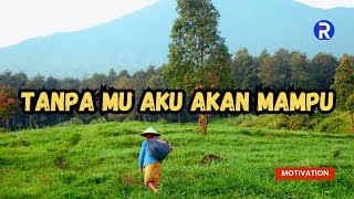 TANPAMU AKU AKAN MAMPU || MOTIVASI HIDUP