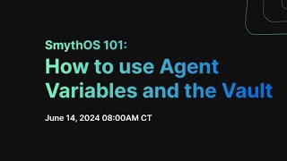 SmythOS 101: Agent Variables and the Vault