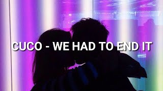 CUCO - WE HAD TO END IT (LYRICS) (SUB. ESPAÑOL)