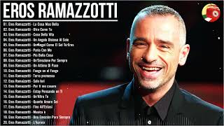 Le più belle canzoni di Eros Ramazzotti - il meglio di Eros Ramazzotti - Eros Ramazzotti Playlist